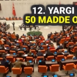 12 Yargı Paketi 50 Maddelik Yapısıyla Gündemde