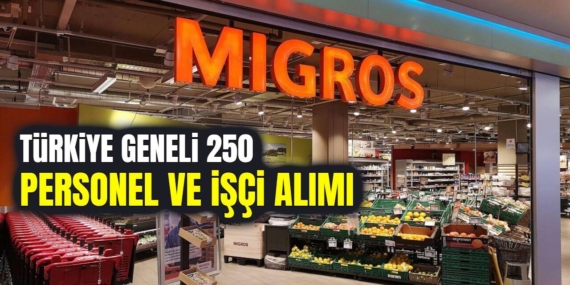 Migros Türkiye Genelinde 250 Personel Alımı Yapacak
