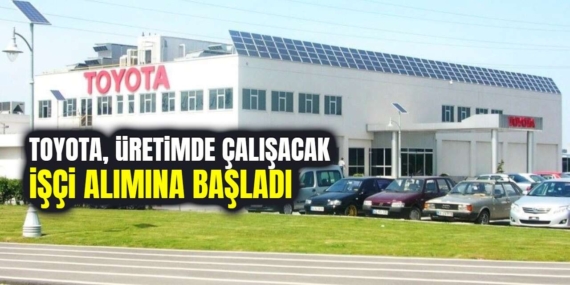 Toyota Türkiye Üretim İçin İşçi Alımı Yapacak